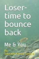 Loser-time to bounce back: Me & You B08CG8BB1M Book Cover