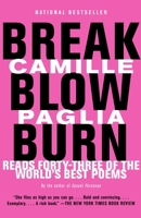 Break, Blow, Burn: Camille Paglia Reads Forty-three of the World's Best Poems 0375725393 Book Cover