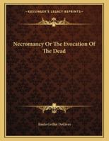 Necromancy or the Evocation of the Dead 1163017817 Book Cover