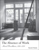 The Absence of Work: Marcel Broodthaers, 1964-1976 0262525097 Book Cover