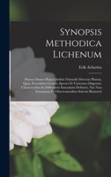 Synopsis Methodica Lichenum: Sistens Omnes Hujus Ordinis Naturalis Detectas Plantas, Quas, Secundum Genera, Species Et Varietates Disposuit, ... Et Observationibus Selectis Illustravit 101842251X Book Cover