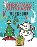 Christmas Cut&Paste Workbook for Kids: A Fun Activity Book for Preschool Coloring Practice for Toddlers Cutting Out Shapes Skills for Children B08NDGGBPQ Book Cover