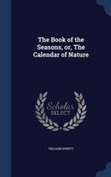 The Book of the Seasons; or, The Calendar of Nature 1018127542 Book Cover