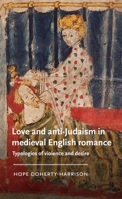 Love and Anti-Judaism in Medieval English Romance: Typologies of Violence and Desire (Manchester Medieval Literature and Culture) 152618317X Book Cover