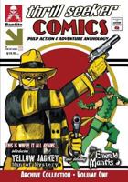 Thrill Seeker Comics Archive Collection - Volume One: Pulp Action & Adventure Anthology Featuring Yellow Jacket: Man of Mystery and the Emerald Mantis 0692970487 Book Cover