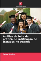 Análise da lei e da prática de ratificação de tratados no Uganda (Portuguese Edition) 6209005500 Book Cover