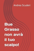 Bue Grasso non avrà il tuo scalpo! (Italian Edition) B0CM3P7ZF8 Book Cover