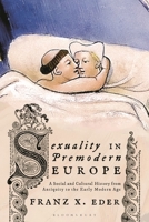 Sexuality in Premodern Europe: A Social and Cultural History from Antiquity to the Early Modern Age 1350341061 Book Cover