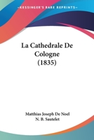 La Cathedrale De Cologne (1835) 1160129223 Book Cover