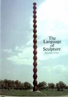 The Language of Sculpture, With 155 Illustrations 0500271046 Book Cover