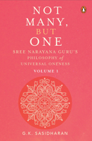 Not Many, But One Volume I: Sree Narayana Guru’s Philosophy of Universal Oneness 0670093998 Book Cover