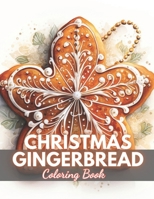Christmas Gingerbread Coloring Book: 100+ High-Quality and Unique Coloring Pages B0CVDGKX4C Book Cover