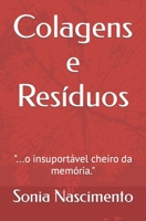 Colagens e Resíduos: ...o insuportável cheiro da memória. B0BVCY3PTB Book Cover