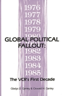 Global Political Fallout: The VCR's First Decade 0893914355 Book Cover