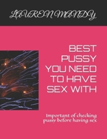 BEST PUSSY YOU NEED TO HAVE SEX WITH: Important of checking pussy before having sex B0CTQKNH5W Book Cover