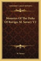 Memoirs Of The Duke Of Rovigo, M. Savary V2 1163308838 Book Cover