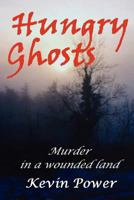 Hungry Ghosts: Murder and mystery in a wounded land 1469935104 Book Cover