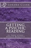 Getting a Psychic Reading: Is This Stuff Really Real 1530474353 Book Cover