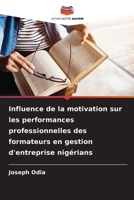 Influence de la motivation sur les performances professionnelles des formateurs en gestion d'entreprise nigérians (French Edition) 6208294576 Book Cover
