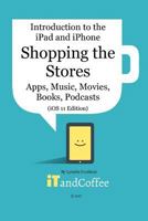 Shopping the App Store (and other Stores) on the iPad and iPhone (iOS 11 Edition) 138908521X Book Cover