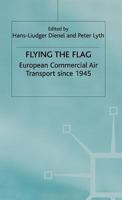 Flying the Flag: European Commercial Air Transport Since 1945 0333673549 Book Cover