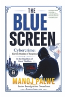 THE BLUE SCREEN: Cybercrime: Eleven Stories of Suspense (in the Sidney Sheldon tradition) (Series 9 — Immigration Fraud Stories) B0H3DZ5CMS Book Cover