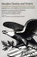Manifest Destiny and Empire: American Antebellum Expansionism 160344047X Book Cover