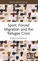 Sport, Forced Migration and the 'Refugee Crisis' 1032441437 Book Cover