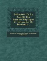 Memoires de La Societe Des Sciences Physiques Et Naturelles de Bordeaux... 114666298X Book Cover