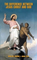 The Difference Between Jesus Christ and God B0DQDYZ5TZ Book Cover