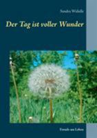 Der Tag ist voller Wunder: Freude am Leben 3743103737 Book Cover