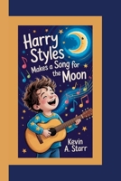 HARRY STYLES: Make’s a Song for the Moon. B0F9LFF9NY Book Cover