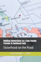 Building Connections as a Solo Female Traveler in Southeast Asia: Sisterhood on the Road B0FCC6CXZH Book Cover