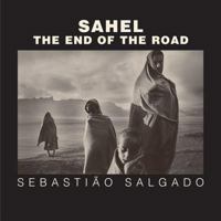 Sahel: The End of the Road (Series in Contemporary Photography, 3) 0520241703 Book Cover