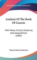 Analysis Of The Book Of Genesis: With Notes Critical, Historical, And Geographical 116531083X Book Cover