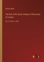 The Roll of the Royal College of Physicians of London: Vol. III 1801 to 1825 3368658735 Book Cover