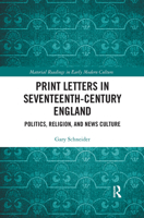 Print Letters in Seventeenth‐century England: Politics, Religion, and News Culture 036766707X Book Cover