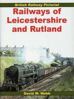 Railways of Leicestershire and Rutland (British Railway Pictorial) 071103219X Book Cover