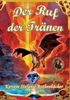 Der Ruf der Tränen: Ein magisch schimmerndes Abenteuer über das Wunder, geliebt zu werden, wie man ist (German Edition) 3384489365 Book Cover