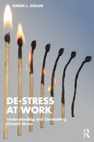 De-Stress at Work: Understanding and Combatting Chronic Stress 1032109017 Book Cover