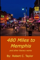 480 Miles to Memphis: and other literary works B0BMQ9LQP3 Book Cover