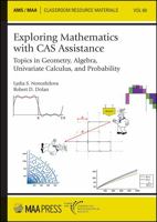 Exploring Mathematics with Cas Assistance: Topics in Geometry, Algebra, Univariate Calculus, and Probability 147046988X Book Cover
