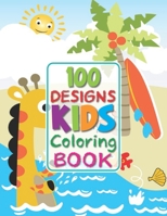 100 Designs KIDS Coloring Book: New & Easy Designs for kids up to 12 years B08RCHJCCY Book Cover