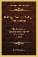 Beitrage Zur Psychologie Der Aussage: Mit Besonderer Berucksichtigung Von Problemen (1903) 1120512131 Book Cover
