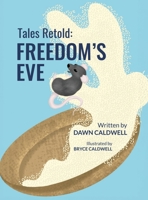 Tales Retold : Freedom's Eve 1964271312 Book Cover