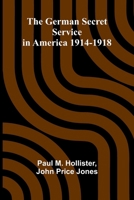 The German Secret Service in America 1914-1918 9369875670 Book Cover