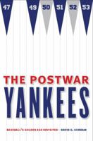 The Postwar Yankees: Baseball's Golden Age Revisited 0803271786 Book Cover