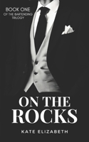 On The Rocks: Book One of The Bartending Trilogy B0F66ZR4XG Book Cover