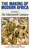 The Making of Modern Africa: The Nineteenth Century (Growth of African Civilization) 0582585082 Book Cover