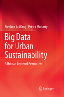 Big Data for Urban Sustainability: A Human-Centered Perspective 3319736086 Book Cover